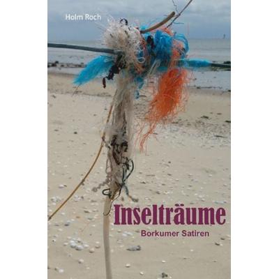 Inselträume, Taschenbuch von Holm Roch, Epubli, 978-3-7502-0037-1