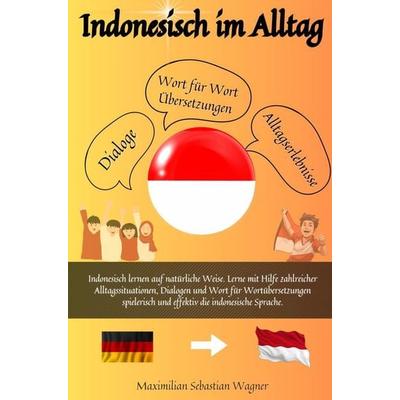Indonesisch im Alltag, Taschenbuch von Maximilian Sebastian Wagner, Bookmundo, 978-94-037-3085-1