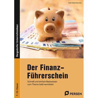 Der Finanz-Führerschein, Geheftet von Frank Wachenbrunner, Persen Verlag in der AAP Lehrerwelt GmbH, 978-3-403-21131-0