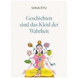 Geschichten sind das Kleid der Wahrheit, Ratgeber von Olaf Hajek, Jan Henrik Dirks, Shiva Ryu