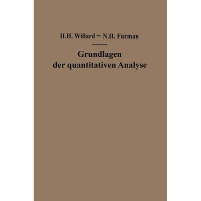 Grundlagen der quantitativen Analyse, Taschenbuch von Hobart H. Willard,Nathaniel H. Furman, Springer Wien, 978-3-7091-3643-0
