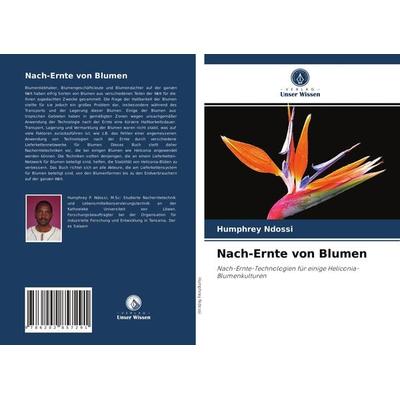 Nach-Ernte von Blumen, Taschenbuch von Humphrey Ndossi, Verlag Unser Wissen, 978-620-2-85729-1