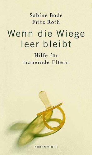 Sabine Bode - Wenn die Wiege leer bleibt: Hilfe für trauernde Eltern - Preis vom 12.10.2026 11:37:12 h