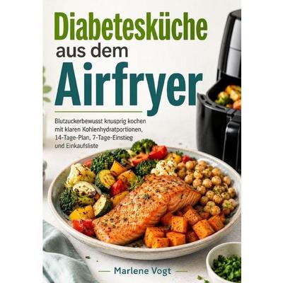 Diabetesküche aus dem Airfryer, Taschenbuch von Marlene Vogt, Epubli, 978-3-565-47021-1