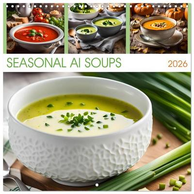 SEASONAL AI SOUPS (Wall Calendar 2026 12 × 12 Inch) CALVENDO 12 Month Wall Calendar