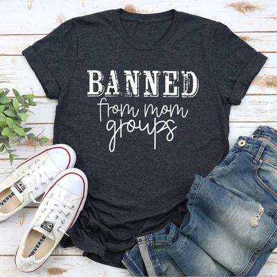 ForAllApparel Banned From Mom Groups T Shirt Dark Grey Heather L