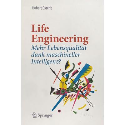Life Engineering, Taschenbuch von Hubert Österle, Springer Fachmedien Wiesbaden GmbH, 978-3-658-28334-6