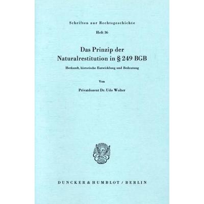 Das Prinzip der Naturalrestitution in § 249 BGB., Taschenbuch von Udo Wolter, Duncker & Humblot, 978-3-428-05882-2