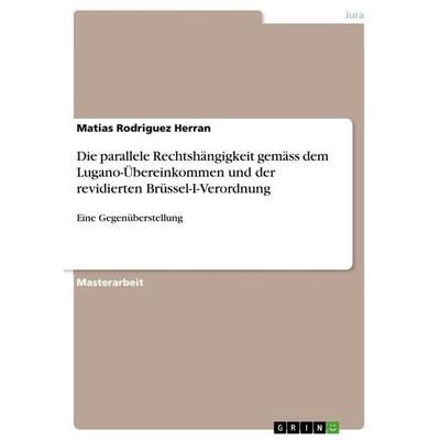 Die parallele Rechtshängigkeit gemäss dem Lugano-Übereinkommen und der revidierten Brüssel-I-Verordnung, Taschenbuch von Matias Rodriguez Herran,