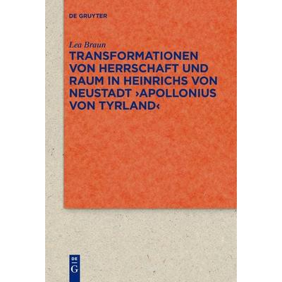Transformationen von Herrschaft und Raum in Heinrichs von Neustadt ›Apollonius von Tyrland‹, Taschenbuch von Lea Braun, De Gruyter, 978-3-11-125373-2