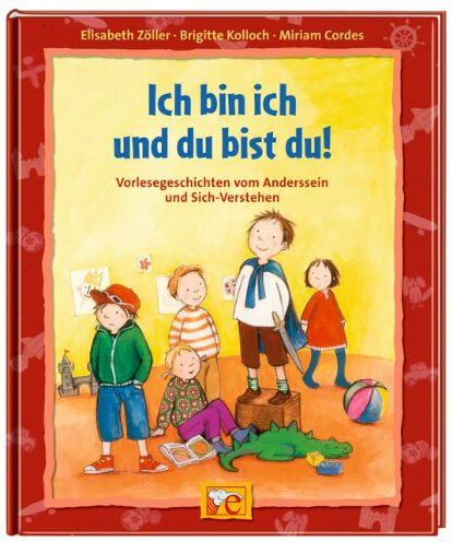 Brigitte Kolloch - Ich bin ich und du bist du!: Vorlesegeschichten vom Anders-Sein und Sich-Verstehen - Preis vom 02.10.2026 23:42:20 h