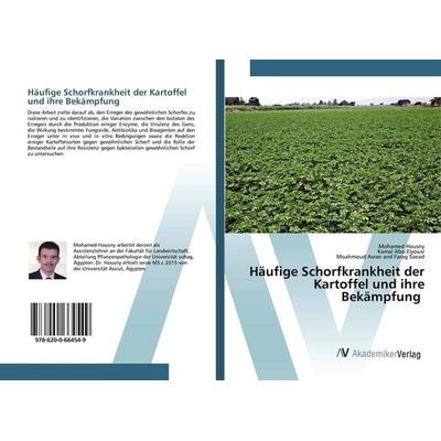 Häufige Schorfkrankheit der Kartoffel und ihre Bekämpfung, Taschenbuch von Mohamed Housny,Kamal Abo-Elyousr,Moahmoud Asran and Farag Saead, AV