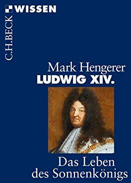 Mark Hengerer - Ludwig XIV.: Das Leben des Sonnenkönigs (Beck'sche Reihe) - Preis vom 13.10.2026 11:25:28 h