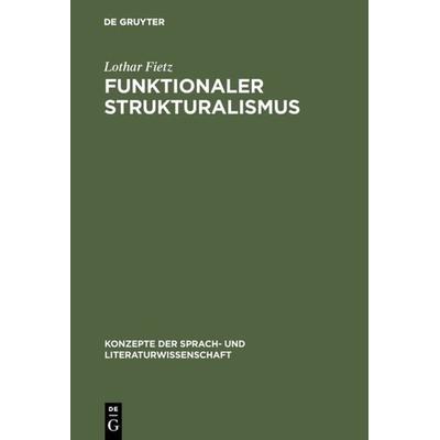Funktionaler Strukturalismus, Gebundene Ausgabe von Lothar Fietz, De Gruyter, 978-3-484-22022-5