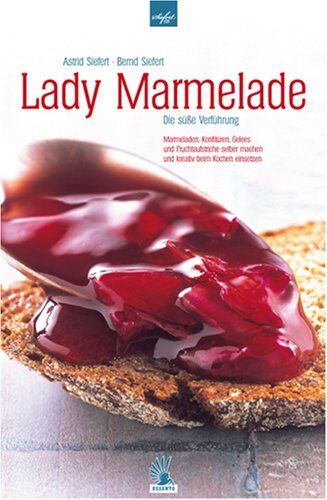 Astrid Siefert - Lady Marmelade - Die süße Verführung - Preis vom 09.10.2026 07:28:09 h