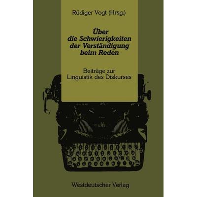 Über die Schwierigkeiten der Verständigung beim Reden, Taschenbuch von Rüdiger Vogt, VS Verlag für Sozialwissenschaften, 978-3-531-11831-4