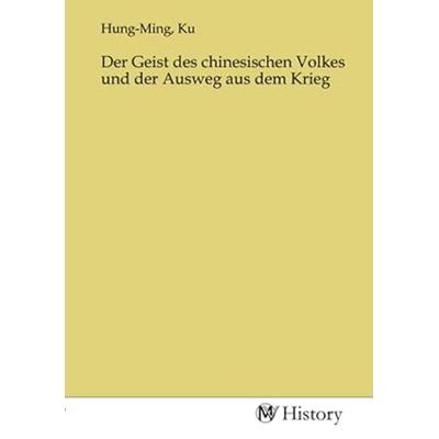 Der Geist des chinesischen Volkes und der Ausweg aus dem Krieg, Taschenbuch von , MV-History, 978-3-7536-0574-6