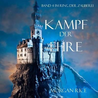 Kampf der Ehre (Band 4 im Ring der Zauberei) - Morgan Rice, Audio, 9781094314877