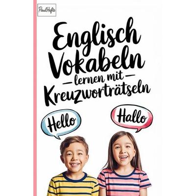 Deutsch - Englisch Kreuzworträtsel für Grundschüler – spielerisch Vokabeln üben, Taschenbuch von Paul Hefte, Epubli, 978-3-8197-3674-2