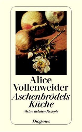 Alice Vollenweider - Aschenbrödels Küche. Meine liebsten Rezepte. - Preis vom 02.10.2026 23:42:20 h