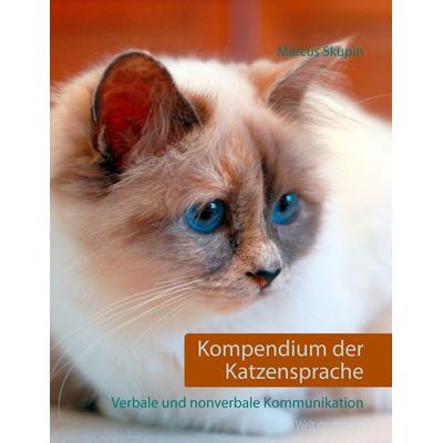 Kompendium der Katzensprache, Taschenbuch von Marcus Skupin, BoD – Books on Demand, 978-3-7460-3103-3
