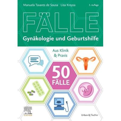 50 Fälle Gynäkologie und Geburtshilfe, Taschenbuch von Manuela Tavares de Sousa,Lisa Kreysa, Urban & Fischer in Elsevier, 978-3-437-41245-5