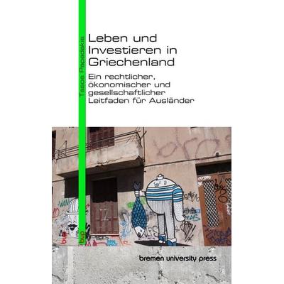 Leben und Investieren in Griechenland, Taschenbuch von Tasos Papadakis, Bremen University Press, 978-3-691-73514-7