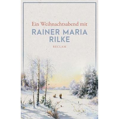 Ein Weihnachtsabend mit Rainer Maria Rilke, Taschenbuch von Rainer Maria Rilke, Reclam, Philipp, 978-3-15-014038-3