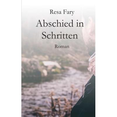 Abschied in Schritten, Taschenbuch von Resa Fary, Tredition, 978-3-7497-9755-4