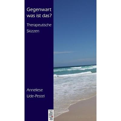 Gegenwart was ist das?, Taschenbuch von Anneliese Ude-Pestel, Adlibri Verlag, 978-3-89927-008-2