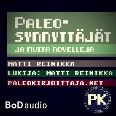Paleosynnyttäjät - Matti Reinikka, Audio, 9789528912019