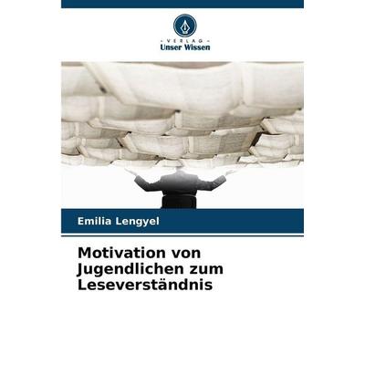 Motivation von Jugendlichen zum Leseverständnis, Taschenbuch von Emilia Lengyel, Verlag Unser Wissen, 978-620-9-35897-5