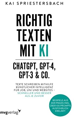 Kai Spriestersbach - Richtig texten mit KI – ChatGPT, GPT-4, GPT-3 & Co.: Texte schreiben mithilfe Künstlicher Intelligenz für Job, Uni und Websites – schneller und besser ... inkl. über 100 Prompts ausführlich erklärt! - Preis vom 16.10.2026 11:41:07 h