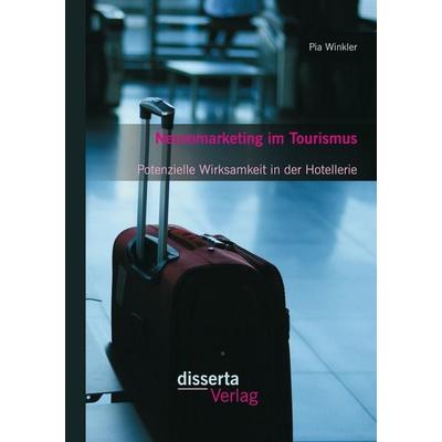 Neuromarketing im Tourismus: Potenzielle Wirksamkeit in der Hotellerie, Taschenbuch von Pia Winkler, Disserta Verlag, 978-3-95935-086-0