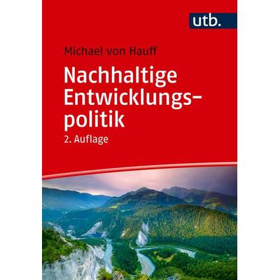 Nachhaltige Entwicklungspolitik, Taschenbuch von Michael Hauff, Utb GmbH, 978-3-8252-6557-1