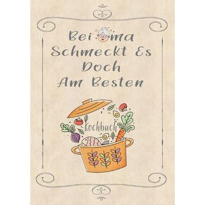 Rezeptbuch zum Selberschreiben - Bei Oma schmeckt es doch am besten - Rezeptbuch zum Selbst Schreiben - Kochbuch zum Selberschreiben, Taschenbuch von