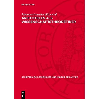 Aristoteles als Wissenschaftstheoretiker, Gebundene Ausgabe von , De Gruyter, 978-3-11-276898-3