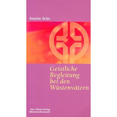 Geistliche Begleitung bei den Wüstenvätern, Taschenbuch von Anselm Grün, Vier Türme, 978-3-87868-439-8