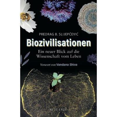 Biozivilisationen, Gebundene Ausgabe von Predrag B. Slijepcevic, Neue Erde, 978-3-89060-889-1