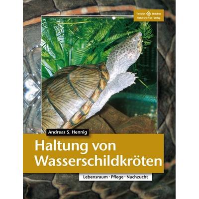Haltung von Wasserschildkröten, Taschenbuch von Andreas S. Hennig, Natur Und Tier, 978-3-931587-95-6
