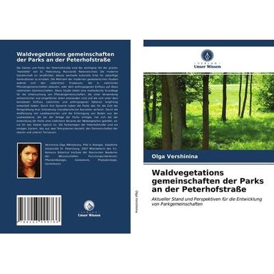 Waldvegetations gemeinschaften der Parks an der Peterhofstraße, Taschenbuch von Olga Vershinina, Verlag Unser Wissen, 978-620-3-49976-6