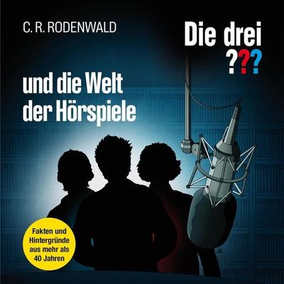 Die drei ??? und die Welt der Hörspiele - C. R. Rodenwald, Audio, 4066339284586