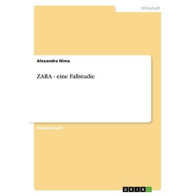 ZARA - eine Fallstudie, Taschenbuch von Alexandra Nima, GRIN, 978-3-640-84245-2