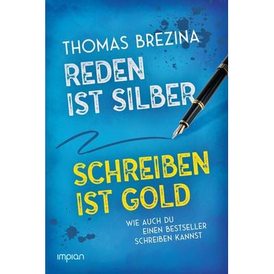 Reden ist Silber, Schreiben ist Gold, Taschenbuch von Thomas Brezina, Impian, 978-3-96269-187-5