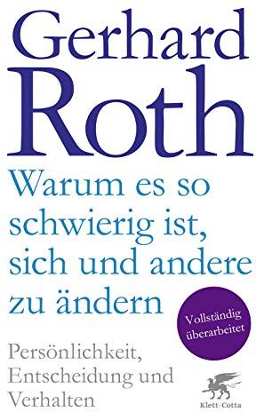 Gerhard Roth - Warum es so schwierig ist, sich und andere zu ändern: Persönlichkeit, Entscheidung und Verhalten - Preis vom 18.10.2026 15:28:09 h