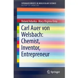 Carl Auer von Welsbach: Chemist, Inventor, Entrepreneur, Fachbücher von Roland Adunka Mary Virginia Orna