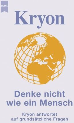 Kryon - Denke nicht wie ein Mensch. Kryon antwortet auf grundsätzliche Fragen - Preis vom 10.10.2026 11:48:34 h