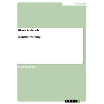 Konflikttraining, Taschenbuch von Nicole Andersch, GRIN, 978-3-656-98856-4