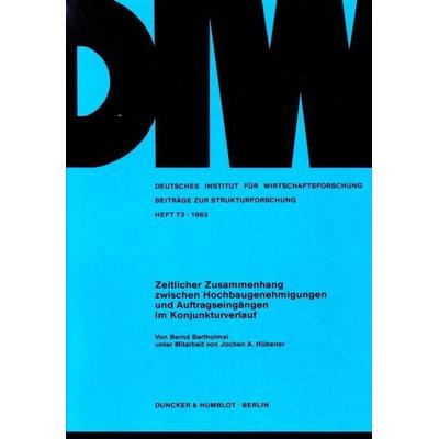 Zeitlicher Zusammenhang zwischen Hochbaugenehmigungen und Auftragseingängen im Konjunkturverlauf., Taschenbuch von Bernd Bartholmai, Duncker &