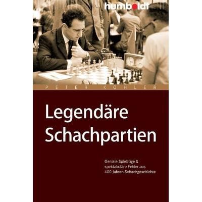 Legendäre Schachpartien, Geheftet von Peter Köhler, Humboldt Verlag, 978-3-86910-163-7